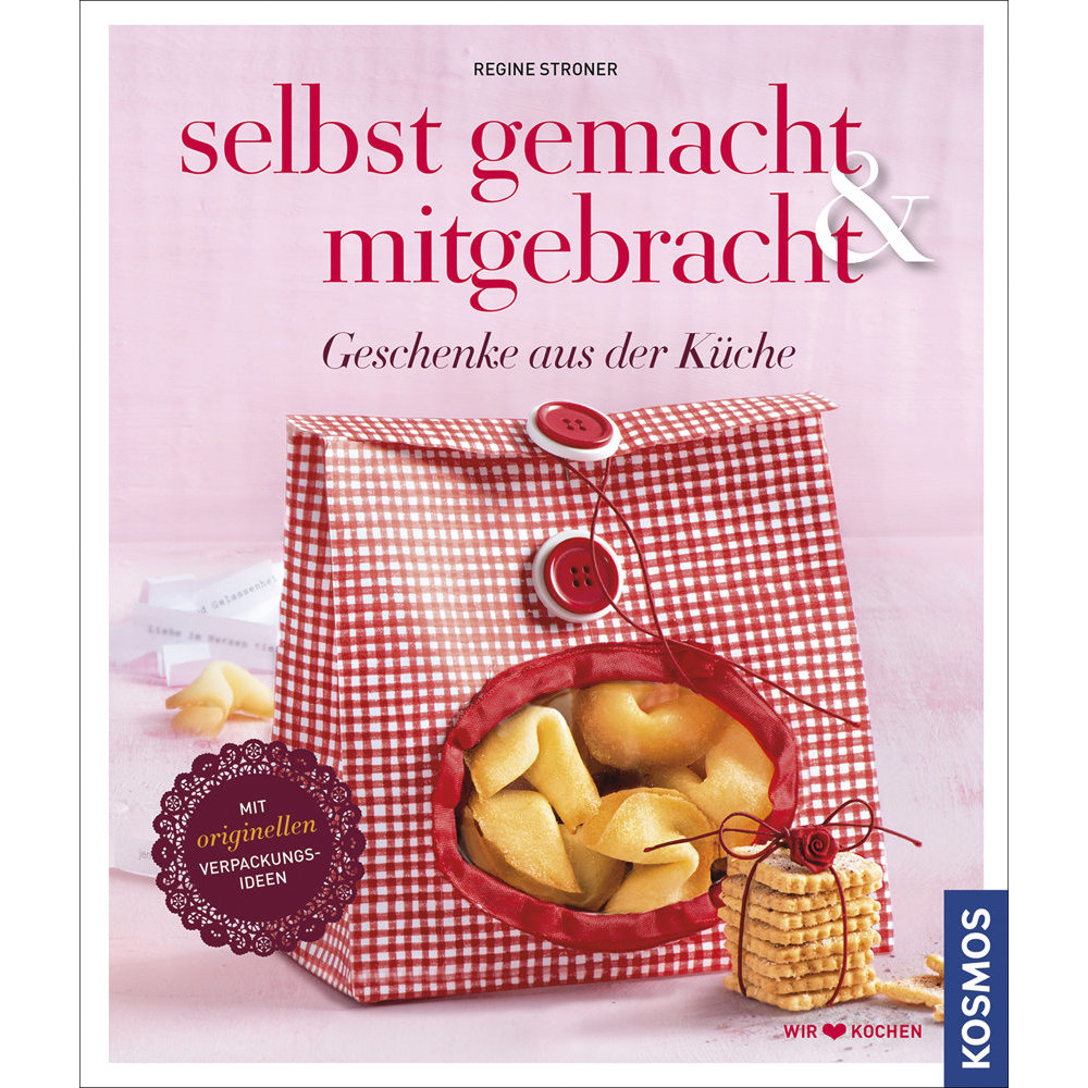 Selbstgemacht nd mitgebracht - Geschenke aus der Küche - Kosmos-Verlag - Flaschenbauer